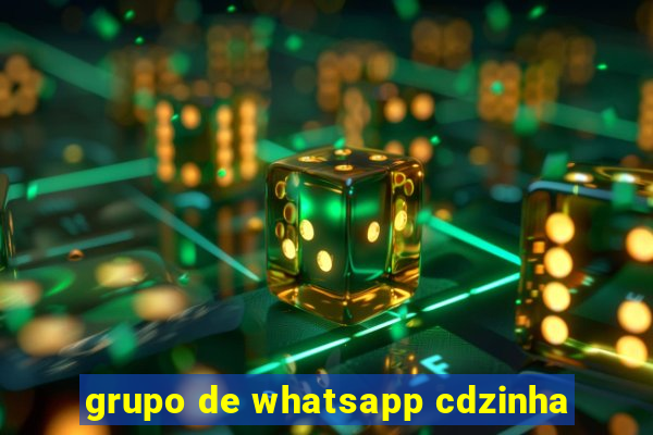 grupo de whatsapp cdzinha